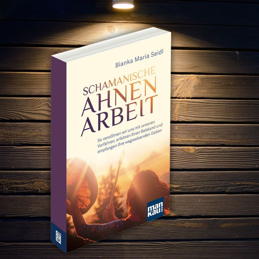 Schamanische Ahnenarbeit - Kombi-Pack BUCH & AudioRatgeber Bianka Maria Seidl