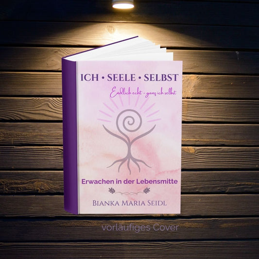 Buch ICH • SEELE • SELBST - Erwachen in der Lebensmitte