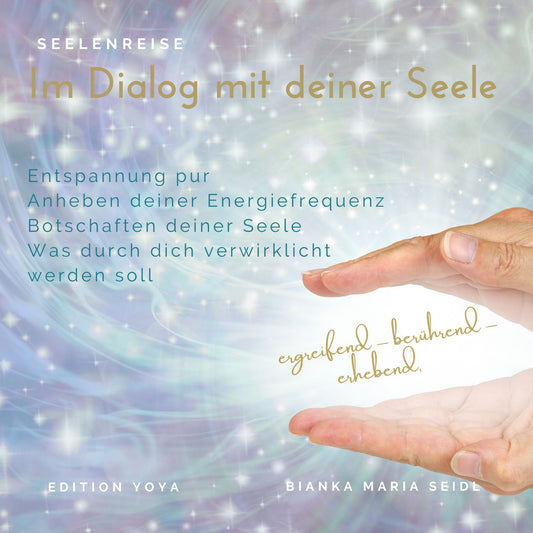 Seelenreise: Im Dialog mit deiner Seele