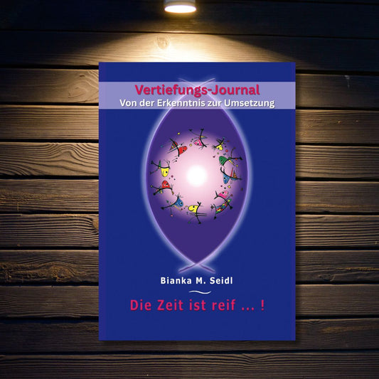 Die Zeit ist reif ..! – Vertiefungs-Journal