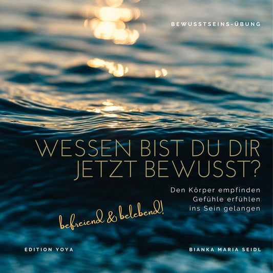 Bewusstseinsübung: Wessen bist du dir jetzt bewusst?